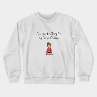 Conscious Breathing for my crown chakra Crewneck Sweatshirt